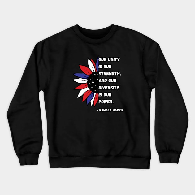 Kamala Harris Quote VP Debate Diversity Is Our Power Flower Crewneck Sweatshirt by Lone Wolf Works